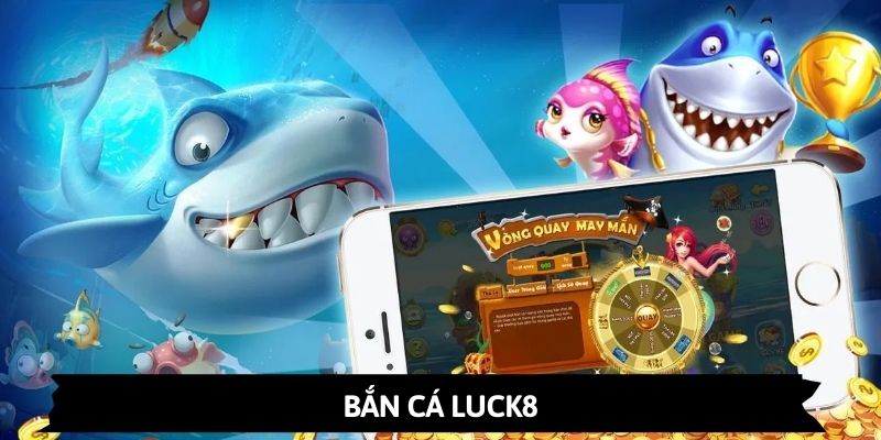 Ảnh minh họa: Danh mục bắn cá LUCK8 trở thành sự lựa chọn giải trí hot nhất 2025