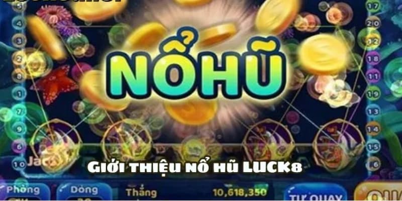 Ảnh minh họa: Thông tin về sảnh game nổ hũ LUCK8 cực hot