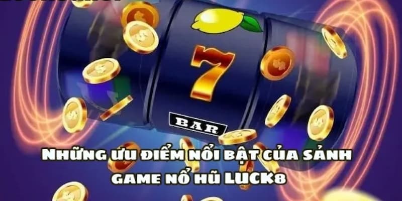 Ảnh minh họa: Tổng hợp các ưu điểm độc quyền trong sảnh nổ hũ trực tuyến