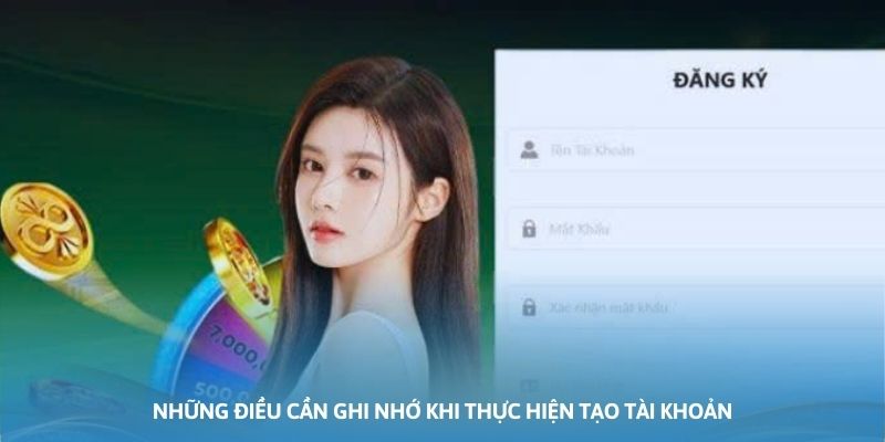 Những điều cần ghi nhớ khi thực hiện tạo tài khoản