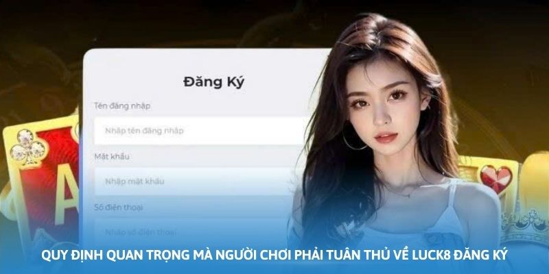 Quy định quan trọng mà người chơi phải tuân thủ về Luck8 đăng ký