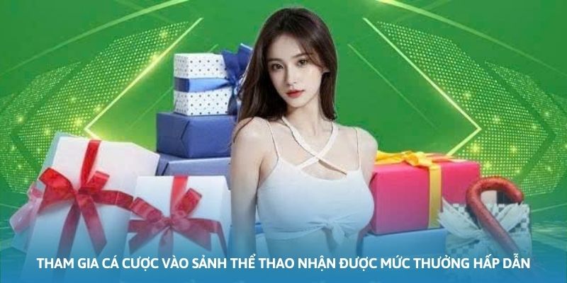 Tham gia cá cược vào sảnh thể thao nhận được mức thưởng hấp dẫn