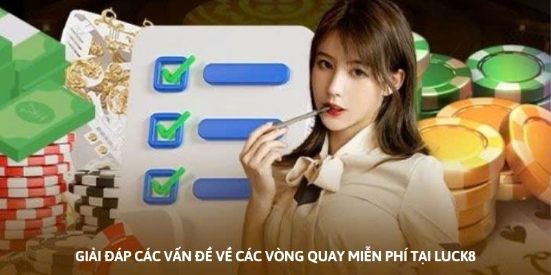 Ảnh minh họa: Giải đáp các vấn đề về các vòng quay miễn phí tại Luck8