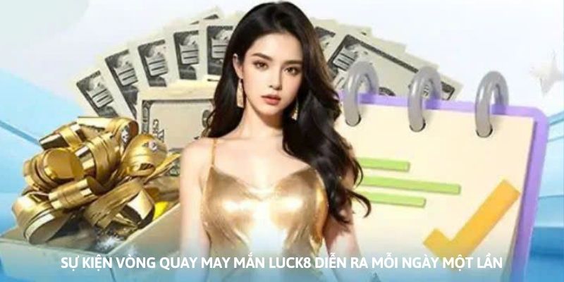 Ảnh minh họa: Sự kiện vòng quay may mắn Luck8 diễn ra mỗi ngày một lần