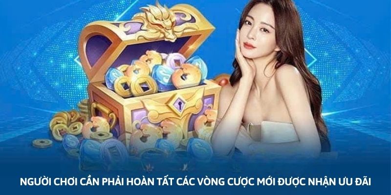 Ảnh minh họa: Người chơi cần phải hoàn tất các vòng cược mới được nhận ưu đãi