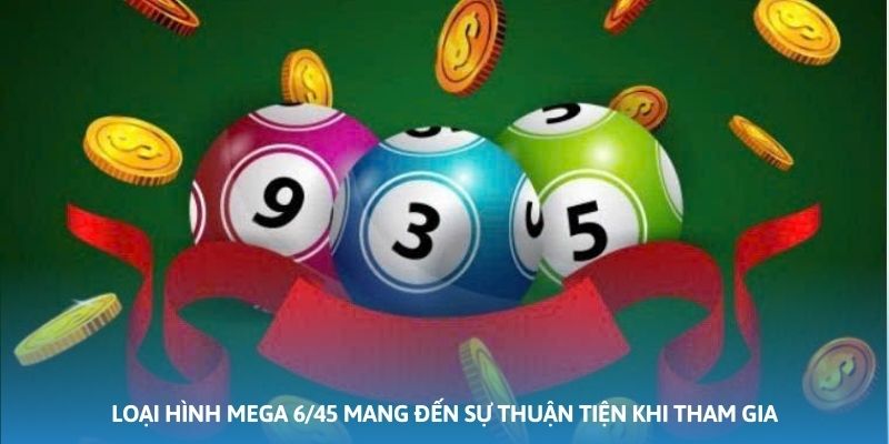 Ảnh minh họa: Loại hình Mega 6/45 mang đến sự thuận tiện khi tham gia