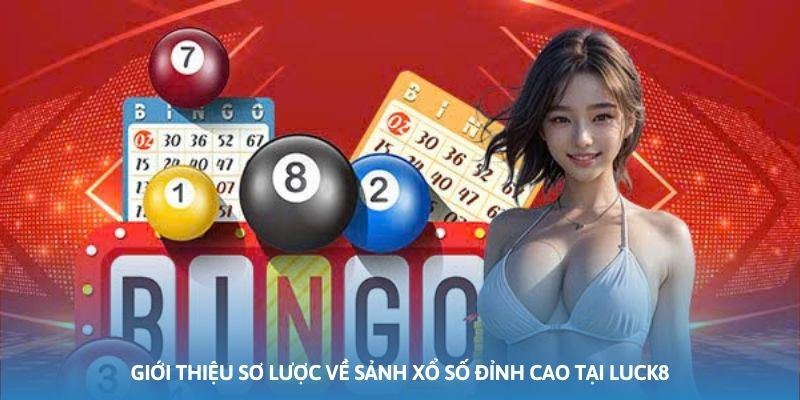 Ảnh minh họa: Giới thiệu sơ lược về sảnh xổ số đỉnh cao tại Luck8