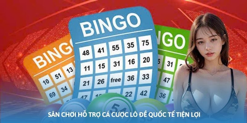 Ảnh minh họa: Sân chơi hỗ trợ cá cược lô đề quốc tế tiện lợi