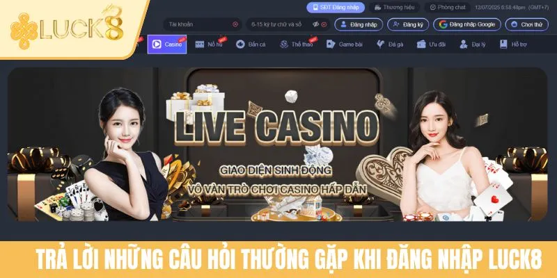 Trả lời những câu hỏi thường gặp khi đăng nhập LUCK8