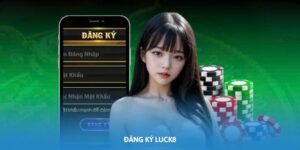 Hướng Dẫn Đăng Ký Luck8: Tạo Tài Khoản Nhanh Trong 2 Phút