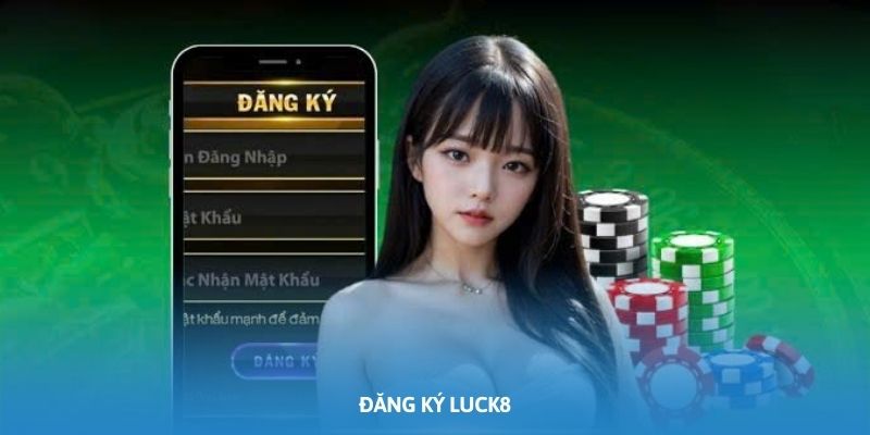Hướng Dẫn Đăng Ký Luck8: Tạo Tài Khoản Nhanh Trong 2 Phút