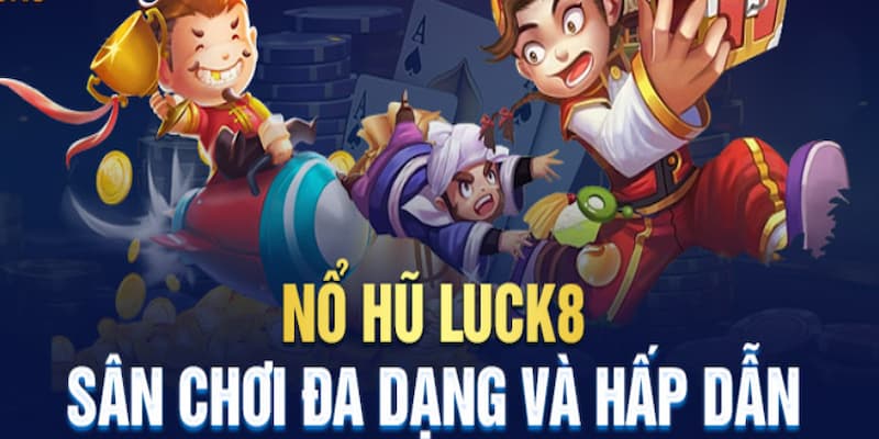 Top Game Nổ Hũ Hot Nhất 2025 Tại Luck8